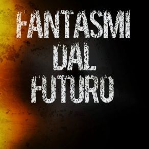 Download track Sentirti Meglio Fantasmi Dal Futuro