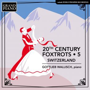 Download track 3 Entrées Dansantes: No. 3, Le Fox-Trot Angoissé Gottlieb Wallisch