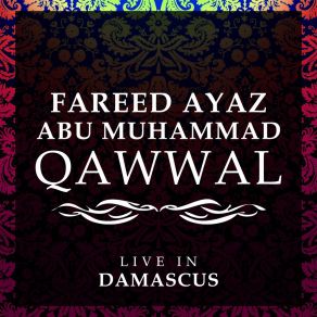 Download track Dama Dum Mast Qalander (Live) Fareed Ayaz Abu Muhammad Qawwal