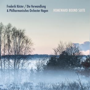 Download track Homeward Bound Suite Homeward Bound Frederik Köster, Die Verwandlung, Philharmonisches Orchester Hagen