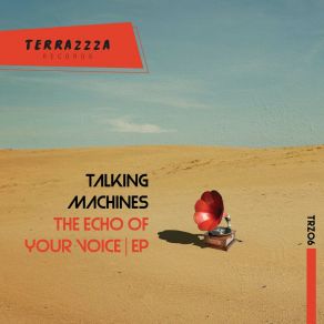 Download track The Echo Of Your Voice Talking Machines