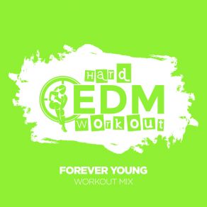 Download track Forever Young (Instrumental Workout Mix 140 Bpm) Hard EDM Workout