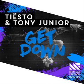 Download track Get Down (Extended Mix) Tony Junior, DJ Tiësto