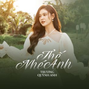 Download track Thế Nhé Anh Truong Quynh Anh