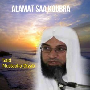 Download track Nozol Isa Wa Khoroj Ya'jouj Wa Ma'jouj Wa Nar Takhroj Min Qa'r Adn Wa Al Dokhan Wa Talata Khosof Said Mustapha Diyab