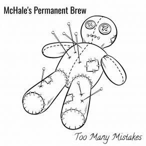 Download track Too Many Mistakes McHale's Permanent Brew