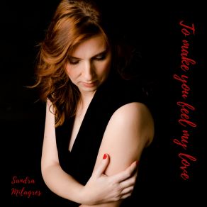 Download track To Make You Feel My Love Sandra Milagres