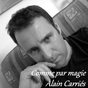 Download track Comme Par Magie Alain Carriés