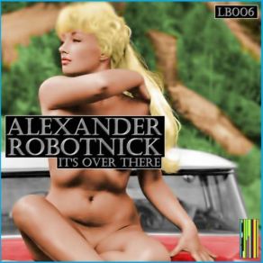 Download track It's Over There (Fabrice Torricella 909 Remix) Alexander Robotnick