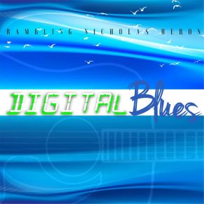 Download track Digital Blues Rambling Nicholas Heron