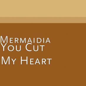 Download track You Cut My Heart (Radio Edit) Mermaidia