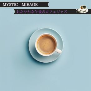 Download track Coffee Tea And Sympathy Mystic Mirage