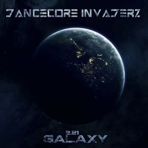 Download track Galaxy 2.21 (Dancecore Invaderz Rework Mix) Dancecore Invaderz