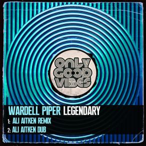 Download track Legendary (Ali Aitken Remix) Wardell PiperAli Aitken