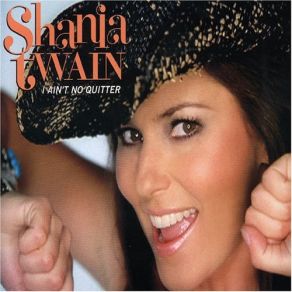 Download track I Ain't No Quitter Shania Twain