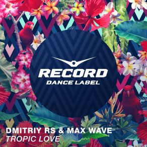 Download track Tropic Love (Radio Edit) Dmitriy Rs