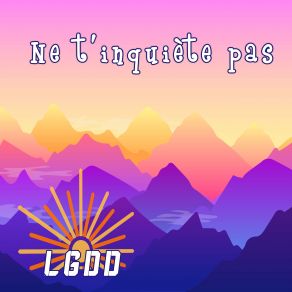 Download track Ne T'inquiète Pas LGDD