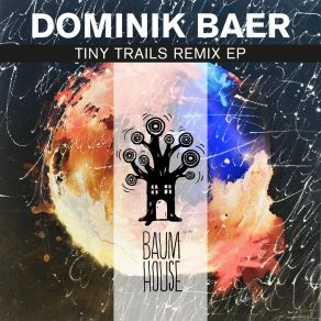 Download track Tiny Trails (Sischke Remix) Dominik Baer