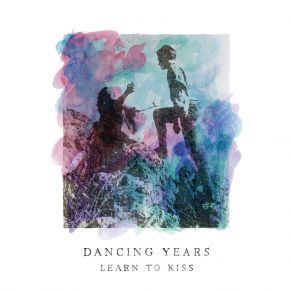 Download track Learn To Kiss Dancing Years