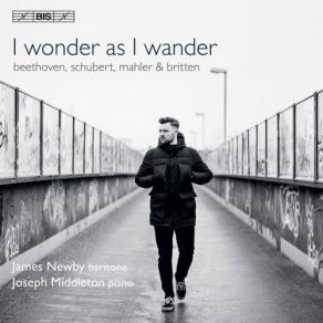 Download track Britten: Tom Bowling & Other Song Arrangements: No. 6, I Wonder As I Wander James Newby, Joseph Middleton