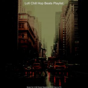 Download track Hip Hop Jazz Lofi - Bgm For 2 AM Study Sessions Lofi Chill Hop Beats Playlist