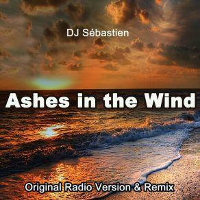 Download track Ashes In The Wind (Remix) DJ Sebastien