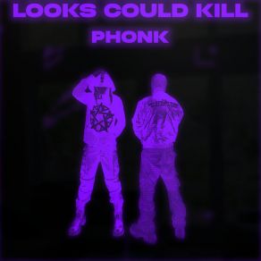 Download track Looks Could Kill Phonk (Ultra Slowed) Evielie