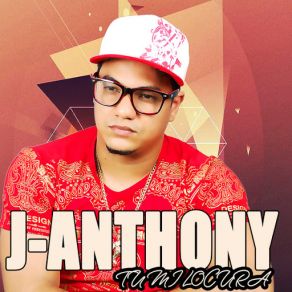 Download track Tu Mi Locura J. Anthony