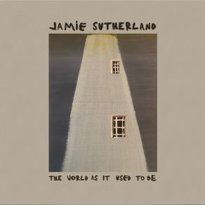 Download track The World As It Used To Be Jamie Sutherland