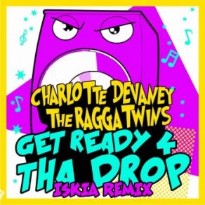 Download track Get Ready 4 Tha Drop (Iskia Remix) The Ragga Twins, Charlotte Devaney