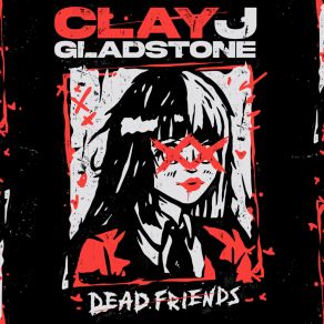 Download track Dead Friends Clay J Gladstone