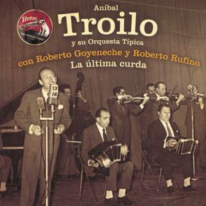 Download track Por Que La Quise Tanto Aníbal TroiloSu Orquesta Típica