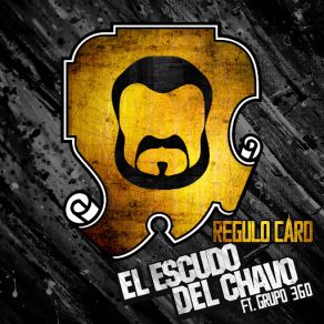 Download track El Escudo Del Chavo (Grupo 360) Regulo CaroGrupo 360