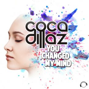 Download track You Changed My Mind (Extended Mix) Coca Dillaz