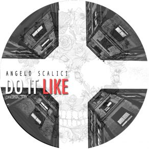 Download track Do It Like (Original Mix) Angelo Scalici