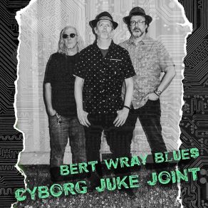 Download track Cyborg Woman Bert Wray Blues