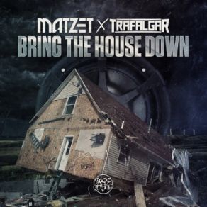 Download track Bring The House Down Matzet, Trafalgar