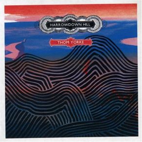 Download track Harrowdown Hill (Extended Mix)  Thom Yorke