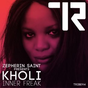 Download track Inner Freak (Zepherin Saint Tribe Dub) Zepherin Saint, Kholi