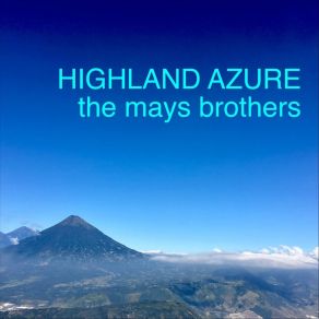 Download track Highland Azure The Mays Brothers