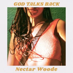 Download track God Talks Back Nectar Woode