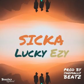 Download track Sicka Lucky Ezy