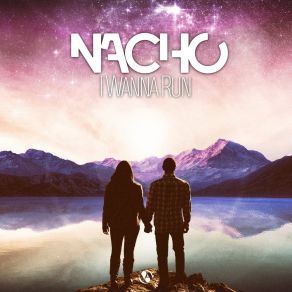 Download track I Wanna Run Nacho