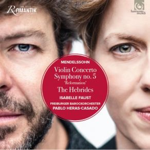 Download track The Hebrides Concert Ouverture Op. 26 In B Minor Freiburger Barockorchester, Isabelle Faust, Pablo Heras-Casado