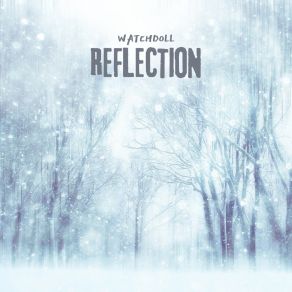 Download track Reflection Watchdoll