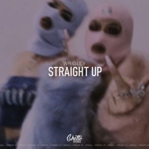 Download track Straight Up (Extended Mix) Wrigley