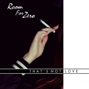 Download track That's Not Love Room For Zero