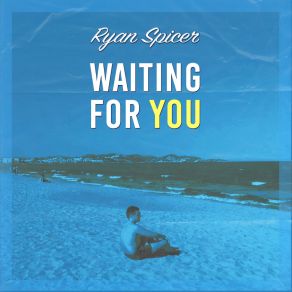 Download track Waiting For You (Radio Edit) Ryan Spicer