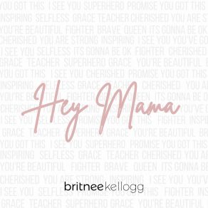 Download track Hey Mama Britnee Kellogg