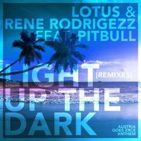 Download track Light Up The Dark (Flip Capella Remix) Rene RodrigezzThe Lotus, Pitbull